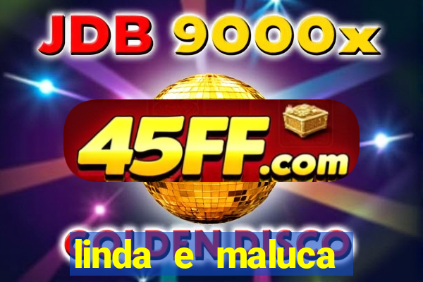 linda e maluca orochi letra